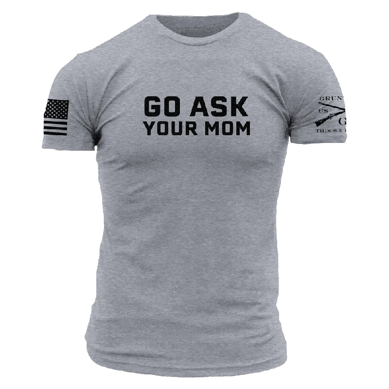 Men's Shirts with Embroidered DesignsGo Ask Your Mom T-Shirt - Dark Heather Gray